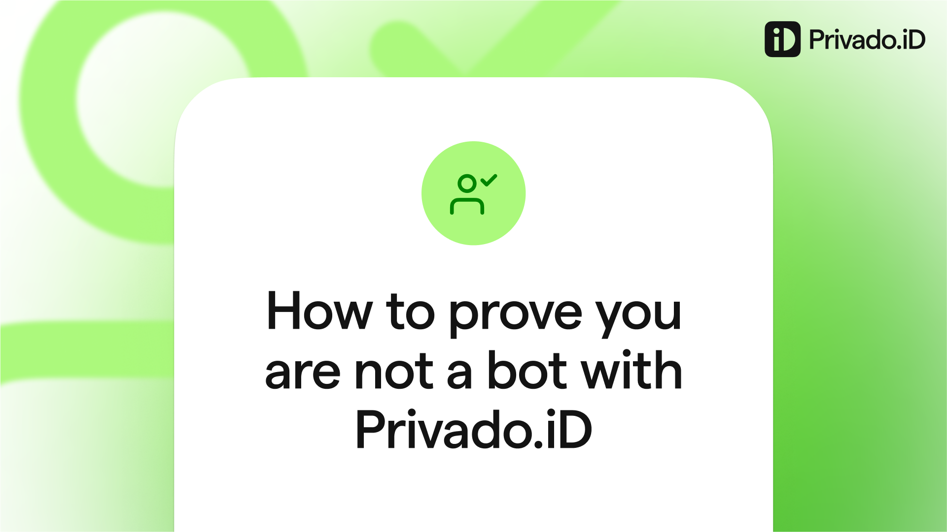 How to Prove You Are Not a Bot With Privado ID